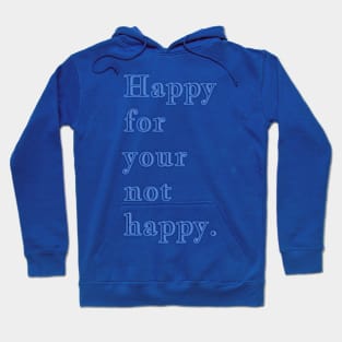 Q Quote | Happy for your not happy Hoodie